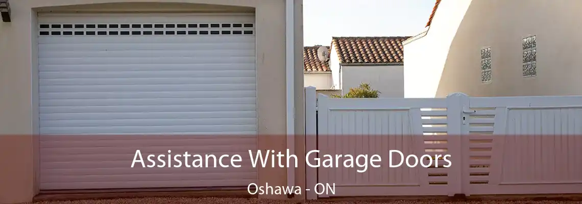 Assistance With Garage Doors Oshawa - ON