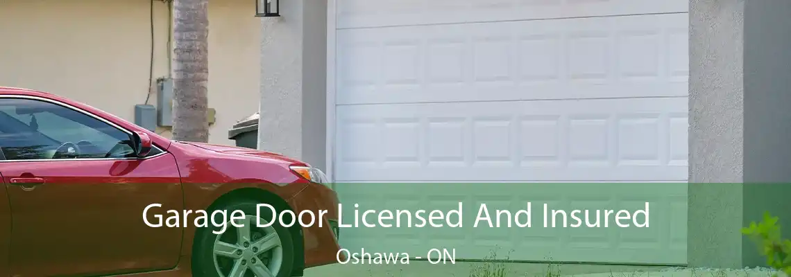 Garage Door Licensed And Insured Oshawa - ON