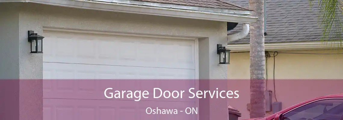 Garage Door Services Oshawa - ON