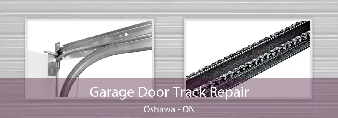 Garage Door Track Repair Oshawa - ON