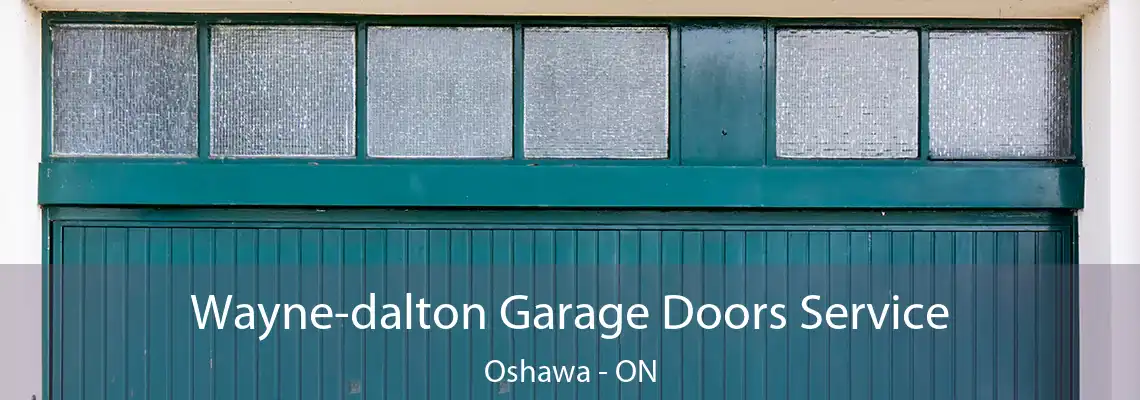 Wayne-dalton Garage Doors Service Oshawa - ON